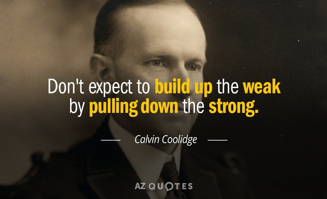Quotation-Calvin-Coolidge-Don-t-expect-to-build-up-the-weak-by-pulling-6-34-56.jpg