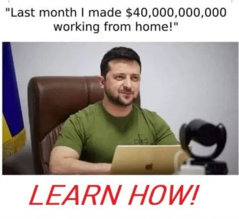 PHOTO-Last-Month-I-Made-40-Billion-Working-From-Home-Learn-How-Ukraine-Presdient-Meme.jpg