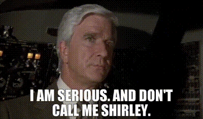 don't call me shirley.gif