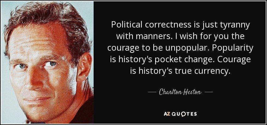 quote-political-correctness-is-just-tyranny-with-manners-i-wish-for-you-the-courage-to-be-char...jpg