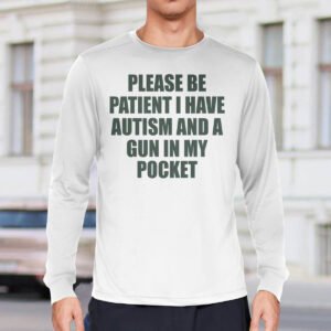 Please-Be-Patient-I-Have-Autism-And-A-Gun-In-My-Pocket-Shirt1-300x300.jpg