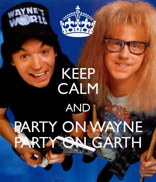 keep-calm-and-party-on-wayne-party-on-garth-6.png