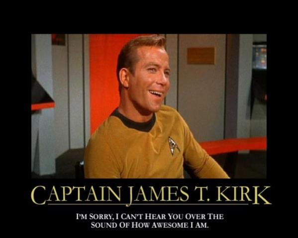 103-captain-james-t-kirk-im-sorry-i-cant-hear-you-over-the-sound-of-how-awesome-i-am.jpg
