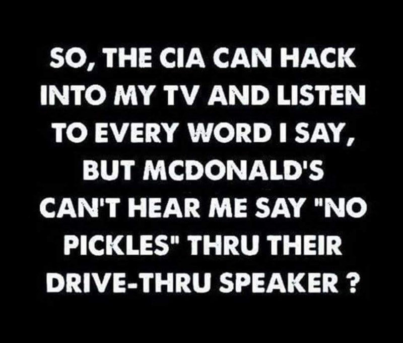tv-and-listen-every-word-say-but-mcdonalds-cant-hear-say-no-pickles-thru-their-drive-thru-speaker