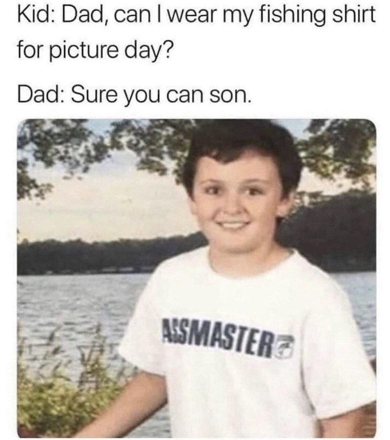 top-kid-dad-can-wear-my-fishing-shirt-picture-day-dad-sure-can-son-assmaster