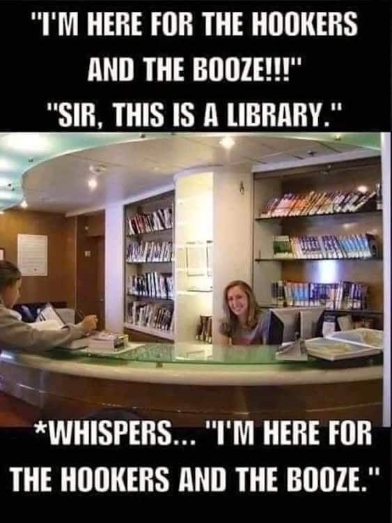 person-here-hookers-and-booze-sir-this-is-library-kras-whispers-here-hookers-and-booze