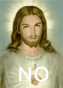 jesus-says-no-jesus-christ.gif