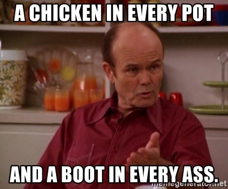 a-chicken-in-every-pot-and-a-boot-in-every-ass.jpg