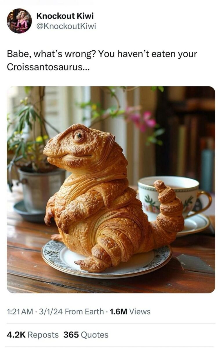 babe-s-wrong-havent-eaten-croissantosaurus-121-am-3124-earth-16m-views-42k-reposts-365-quotes-1.jpg