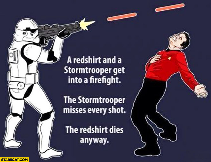a-redshirt-and-a-stormtrooper-get-into-a-fight-stormtrooper-misses-every-shot-redshirt-dies-anyway.jpg