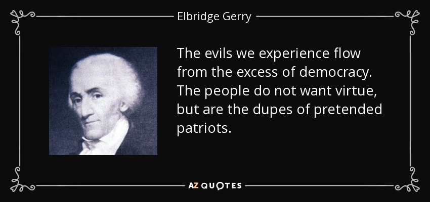 quote-the-evils-we-experience-flow-from-the-excess-of-democracy-the-people-do-not-want-virtue-elbridge-gerry-60-63-92.jpg