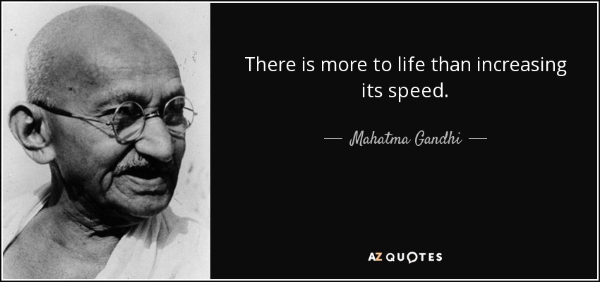 quote-there-is-more-to-life-than-increasing-its-speed-mahatma-gandhi-10-59-20.jpg