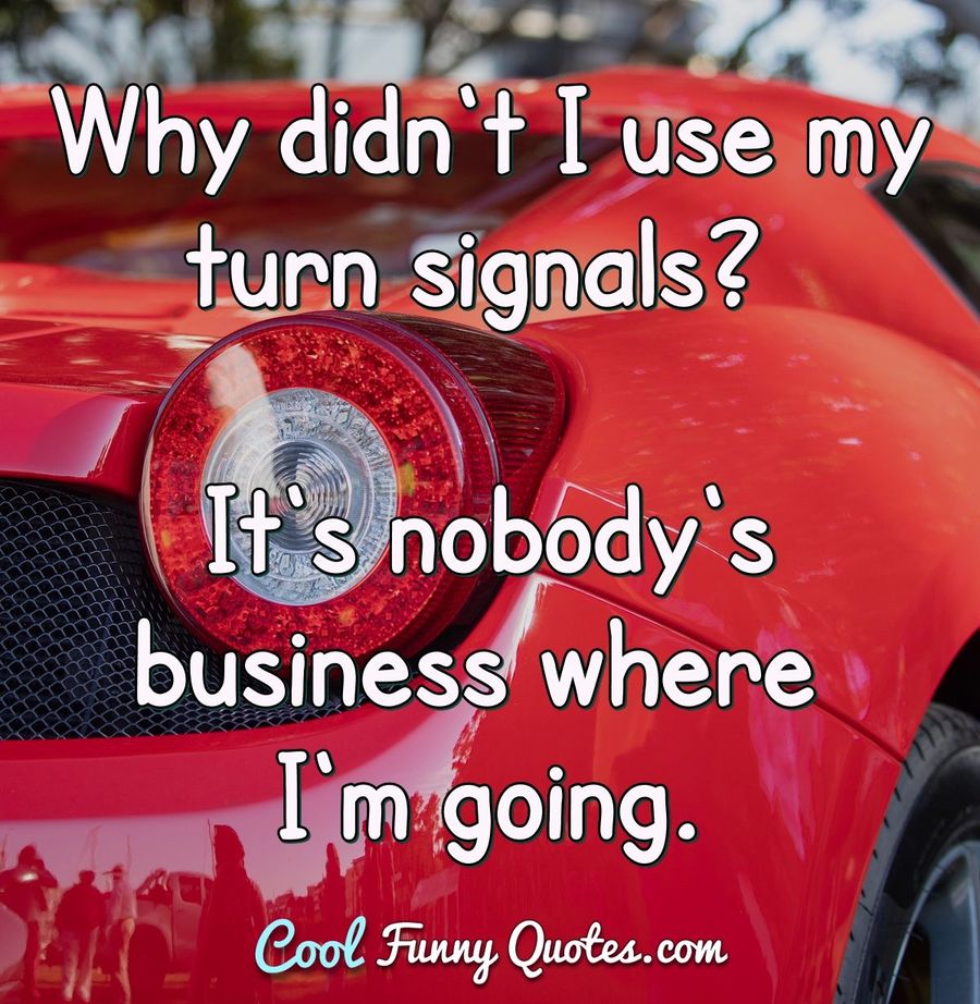 why-didnt-i-use-my-turn-signals.jpg